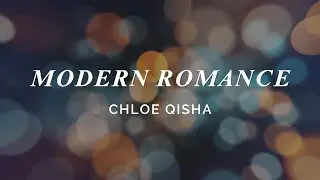 CHLOE QISHA - MODERN ROMANCE (LYRICS)