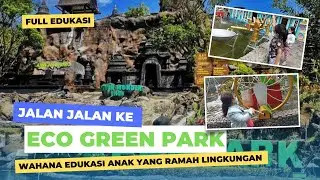 JALAN JALAN KE ECO GREEN PARK BATU MALANG BERSAMA KELUARGA