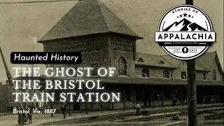 The Ghost of the Bristol Train Station #appalachia #history #folklore #folktales #ghosts