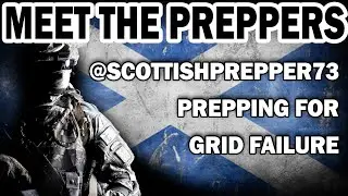 Its NOT To Late To Start - Meet The UK Preppers - Scottish Prepper 73