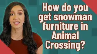 How do you get snowman furniture in Animal Crossing?