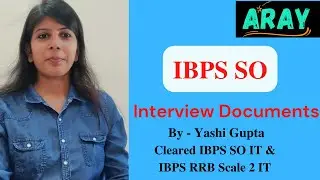 IBPS interview documents | IBPS SO document verification | IBPS SO IT interview documents | ARAY