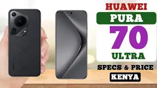 Huawei Pura 70 Ultra Features, Specs & Price in Kenya