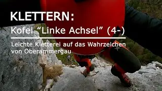 Klettern: Kofel -  &ldquo;Linke Achsel&rdquo; (4-) - Leichte Kletterei auf das Wahrzeichen von Oberammergau