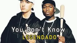 Eminem - You Don't Know ft. 50 Cent, Cashis, Lloyd Banks [Tradu&ccedil;&atilde;o/Legendado]