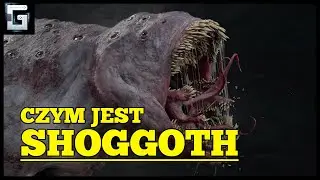 Czym jest Shoggoth zab&oacute;jca pradawnych