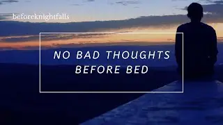 ASMR: no bad thoughts before bed