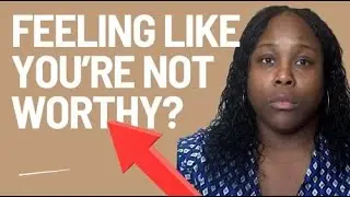 Why You Feel Unworthy (Emotional Healing)