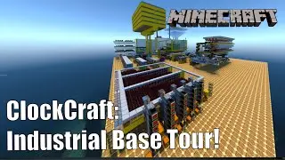 ClockCraft - Industrial Base Tour!