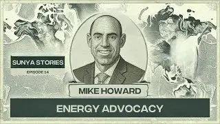 Sunya Stories Episode - Energy Advocacy with Mike Howard