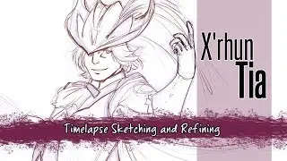 X'rhun Tia Timelapse Process Part 1 - Sketching and Refining