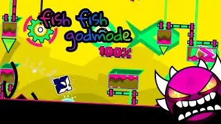 FISH FISH GODMODE 100% | What even is this level? | Geometry Dash 2.2