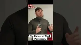 The Danger of Shirk (Polytheism) Lotfi Djafar