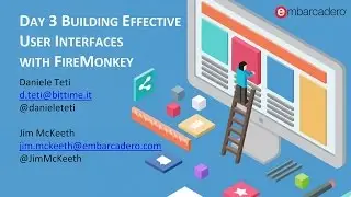 Delphi Boot Camp Day 3 - Building Effective User Interfaces with FireMonkey