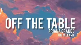 Ariana Grande, The Weeknd - off the table ( Russian Lyrics ) (текст песни) перевод на русском
