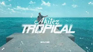 Akilez  - Tropical (Official Video)