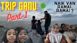 Part 1 | Trip #zaimfamily ke Terengganu. Naik van 14 orang, biar betul ?