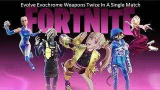 Evolve Evochrome Weapons Twice In A Single Match