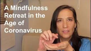 A Mindfulness Retreat in the Age of Coronavirus