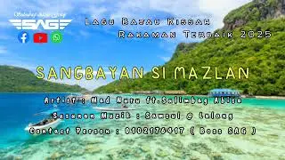 SANGBAYAN SI MAZLAN | MAD NURU FT.SULIMBAG ABISA