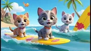 Three Goofy Kittens Go Surfing Adventure | Funny and Fun Kids Nursery Rhyme Animation