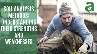 Soil Analysis Methods: Understanding Their Strengths and Weaknesses