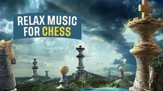 Relax music for playing CHESS       #chess #chessonline (When) #chessvideoplus #gambitking