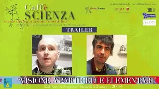 Caff&egrave; Scienza - VISIONE A PARTICELLE ELEMENTARI #Trailer