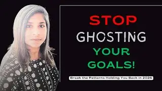 2026 Goals - Why You Keep Ghosting Your Own Goals (And How to Stop)