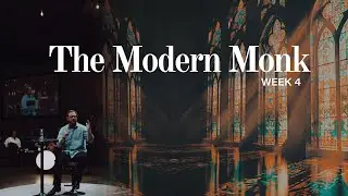 The Modern Monk &bull; Week 4 &bull; Pastor IV Marsh