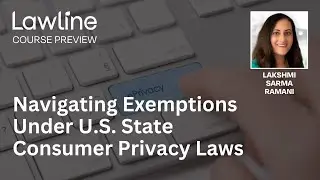 Navigating Exemptions Under U.S. State Consumer Privacy Laws (Preview)
