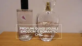 PROFUMI QUASI UGUALI:  EMOZIONI  di eurospin e ROMANTIC CHIC Comin