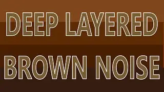🔴 DEEP LAYERED BROWN NOISE 🟤 (DEEP SMOOTHED) 10 Hours, Relaxation, Sleep, Studying, ADHD & Tinnitus
