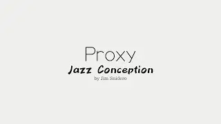 Proxy - from Jazz Conception by Jim Snidero