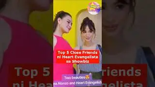 Top 5 Close Friends ni Heart Evangelista sa Showbiz