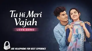 तू ही मेरी वजह ❤️ | Romantic Hindi Love Song 2026 | Soulful Melody | Heart Touching Song 🎶