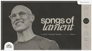 Songs of Lament | Doug Sauder | Psalms Week 3