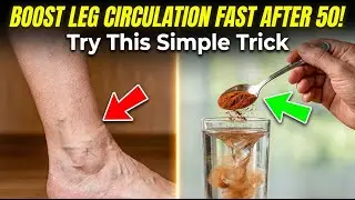Over 50? Doctors Recommend THIS to Increase Leg Circulation Fast