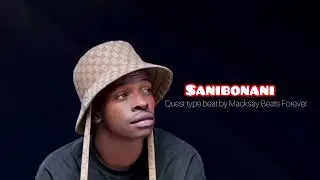 Sanibonani_-Quest_type_beat_[Macksay Beats Forever] #quest #hiphopbeats #producer #southafrica