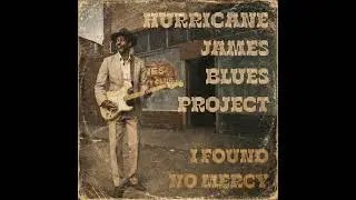 I Found No Mercy [Single], by Hurricane James Blues Project