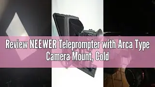 Review NEEWER Teleprompter with Arca Type Camera Mount, Cold Shoes, RT113 Remote for NEEWER Teleprom