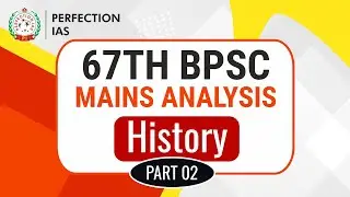67th BPSC MAINS ANALYSIS | HISTORY & CULTURE | PART 2, PERFECTION IAS #bpsc67mains  #bpscmains.