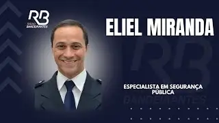 ELIEL MIRANDA - ESPECIALISTA EM SEGURANÇA PÚBLICA