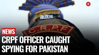 CRPF Officer Arrested for Leaking Sensitive Info to Pakistan Intelligence, Says NIA