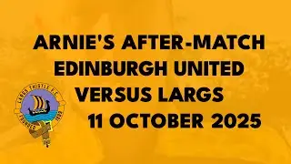 Arnie's After Match - Edinburgh United versus Largs, 11 October 2025