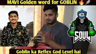 MAVI Golden Word For GOBLIN 🔥🚀 Goblin ke Reflex GOD Level hai 🔥