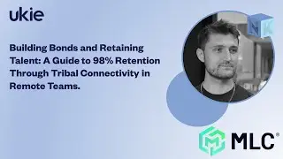 Building Bonds & Retaining Talent: Tribal Connectivity in Remote Teams |Ukie Need to Know|
