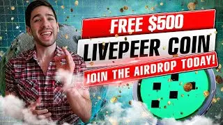 Claim Your $500: LivePeer Crypto Airdrop Guide 2023 - Limited Spots!