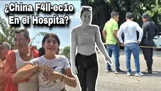 🚨¿Confirmarón China Fa-ll3cio En el Hospital|Willy Urgente Agarra Al Hospital Por Mas informacion