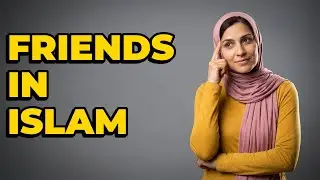 How Do Kids Choose Good Friends In Islam?